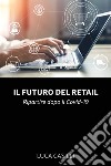 Il futuro del retail. Ripartire dopo il Covid-19 libro