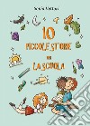 Dieci piccole storie per la scuola libro