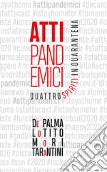 Atti pandemici. Quattro spiriti in quarantena libro