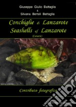 Conchiglie di Lanzarote-Seashells of Lanzarote. Ediz. bilingue libro