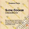 Slow cooker. Cucinare lentamente libro