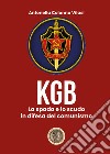 Il KGB. La spada e lo scudo in difesa del comunismo libro