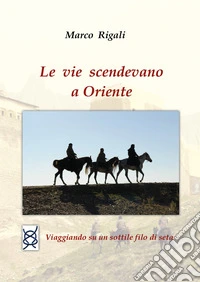 Le vie scendevano a Oriente
