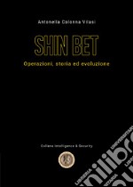 Lo Shin Bet. Operazioni, storia ed evoluzione libro