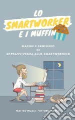 Lo smartworker e i muffin libro