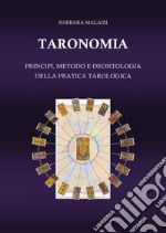 Taronomia. Principi, metodo e deontologia della pratica tarologica libro