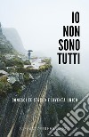 Io non sono tutti libro di Di Francesco Stefano Maria