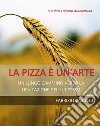 La pizza è un'arte libro di Casucci Fabrizio