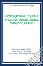 Integrazione sociale e sviluppo territoriale. Indici di analisi libro