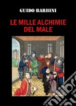 Le mille alchimie del male libro