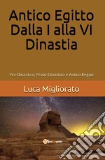 Antico Egitto. Dalla I alla VI dinastia libro