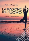 La ragione dell'uomo libro