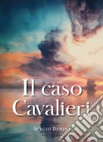 Il caso Cavalieri libro