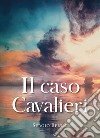 Il caso Cavalieri libro