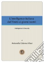 L'intelligence italiana dall'Unità ai giorni nostri libro