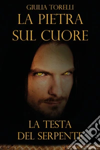 La testa del serpente. La pietra sul cuore