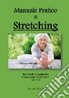 Manuale pratico di stretching libro