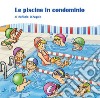 Le piscine in condominio libro di D'Angelo Raffaele
