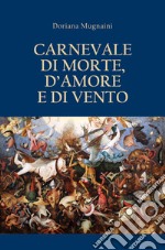 Carnevale di morte, d'amore e di vento libro