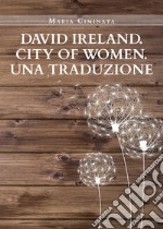 David Ireland. City of women. Una traduzione