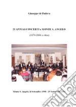 25 anni di concerti a Monte S. Angelo (1979-2004 e oltre) libro