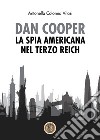 Dan Cooper. La spia americana del Terzo Reich libro