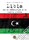 Libia. Dalla Jamahiriya alla guerra civile libro