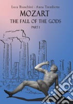 Mozart. The fall of the gods. Part 1 libro