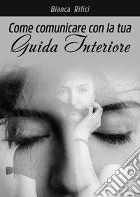 Come comunicare con la tua guida interiore