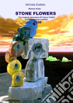 Woman artist. Stone flowers. The magical adventure of Franca Frittelli a contemporary sculptor 2020 libro