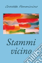 Stammi vicino