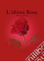 L'ultima rosa libro