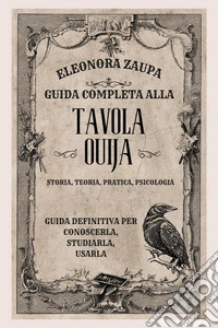 Guida completa alla Tavola Ouija. Storia, teoria, pratica psicologia libro