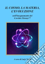 Il cosmo, la materia, l'evoluzione nell'insegnamento del Cerchio Firenze77 libro