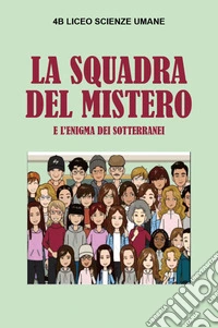 La squadra del mistero e l'enigma dei sotterranei libro