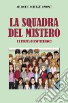 La squadra del mistero e l'enigma dei sotterranei libro