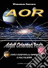 AOR. Adult Oriented Rock. Guida completa al genere e agli album libro