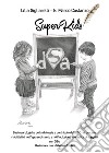 SuperKids. Basi neurologiche della dislessia e contributo delle TIC nei processi riabilitativi, nell'apprendimento e nell'inclusione scolastica di soggetti con DSA libro