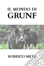 Il mondo di Grunf libro