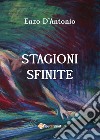 Stagioni sfinite libro di D'Antonio Enzo