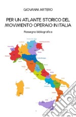 Per un atlante storico del movimento operaio in Italia libro