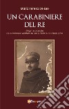 Un carabiniere del re. Origini e vicende del colonnello Andrea De Leo e della sua Castelluccio libro