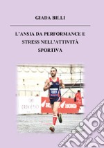 L'ansia da performance e stress nell'attività sportiva libro