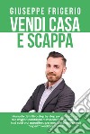 Vendi casa e scappa libro