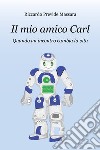 Il mio amico Carl. Quando un incontro cambia la vita libro