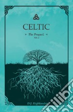 Celtic. The prequel. Ediz. italiana. Vol. 2 libro