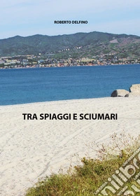 Tra spiaggi e sciumari