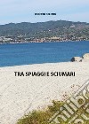 Tra spiaggi e sciumari libro di Delfino Roberto