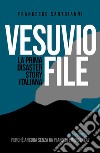 Vesuvio file. La prima disaster story italiana libro