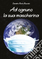 Ad ognuno la sua mascherina libro